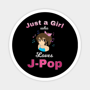 Just a Girl who loves J-Pop, JPop with musical notes Magnet